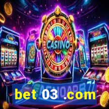 bet 03 .com